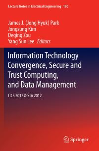 Book Cover for Information Technology Convergence, Secure and Trust Computing, and Data Management by Jong Hyuk James Park, Jongsung Kim, Deqing Zou, Yang Sun Lee