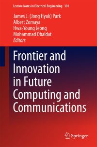 Book Cover for Frontier and Innovation in Future Computing and Communications by FTRA International Symposium on Frontier and Innovation in Future Computing and Communications, Future Technology Research Association International
