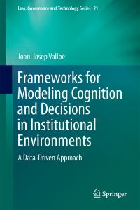 Book Cover for Frameworks for Modeling Cognition and Decisions in Institutional Environments by Joan Josep Vallbé