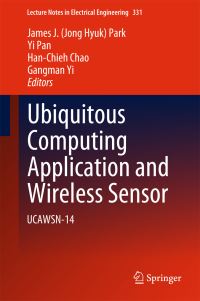 Book Cover for Ubiquitous Computing Application and Wireless Sensor by FTRA International Conference on Ubiquitous Computing Application and Wireless Sensor Network