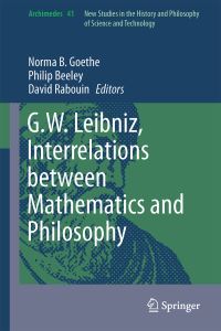 Book Cover for G.W. Leibniz, Interrelations Between Mathematics and Philosophy by Norma B Goethe, Philip Beeley, David Rabouin
