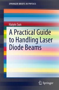 Book Cover for A Practical Guide to Handling Laser Diode Beams by Haiyin Sun