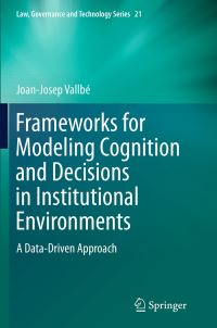 Book Cover for Frameworks for Modeling Cognition and Decisions in Institutional Environments by JoanJosep Vallbé