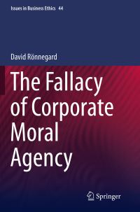 Book Cover for The Fallacy of Corporate Moral Agency by David Rönnegard