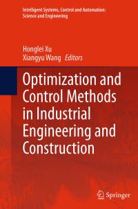 Book Cover for Optimization and Control Methods in Industrial Engineering and Construction by Honglei Xu, Xiangyu Wang