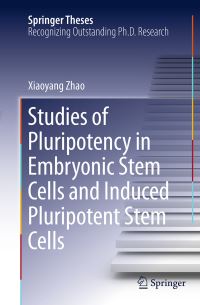 Book Cover for Studies of Pluripotency in Embryonic Stem Cells and Induced Pluripotent Stem Cells by Xiaoyang Zhao