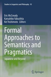 Book Cover for Formal Approaches to Semantics and Pragmatics by Eric McCready, Katsuhiko Yabushita, Kei Yoshimoto