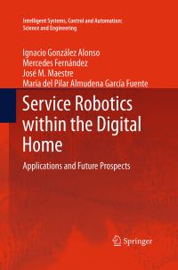 Book Cover for Service Robotics Within the Digital Home by Ignacio González Alonso, Mercedes Fernández, José M Maestre, María del Pilar Almudena García Fuente