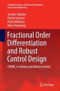 Book Cover for Fractional Order Differentiation and Robust Control Design by Jocelyn Sabatier, Patrick Lanusse, Pierre Melchior, Alain Oustaloup