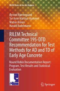 Book Cover for RILEM Technical Committee 195-DTD Recommendation for Test Methods for AD and TD of Early Age Concrete by Øyvind Bjøntegaard, Tor Arne Martius-Hammer, Matias Krauss, Harald Budelmann