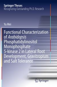 Book Cover for Functional Characterization of Arabidopsis Phosphatidylinositol Monophosphate 5-Kinase 2 in Lateral Root Development, Gravitropism and Salt Tolerance by Yu Mei