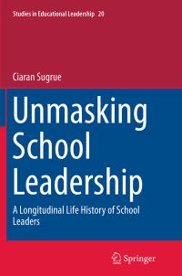Book Cover for Unmasking School Leadership by Ciaran Sugrue