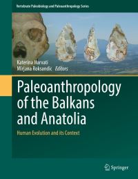 Book Cover for Paleoanthropology of the Balkans and Anatolia by Katerina Harvati, Mirjana Roksandic