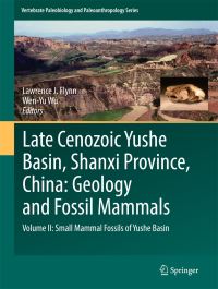 Book Cover for Late Cenozoic Yushe Basin, Shanxi Province, China Volume II Small Mammal Fossils of Yushe Basin by Lawrence J Flynn, Wenyu Wu