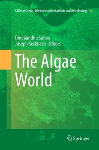 Book Cover for The Algae World by Dinabandhu Sahoo, Joseph Seckbach