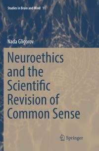 Book Cover for Neuroethics and the Scientific Revision of Common Sense by Nada Gligorov