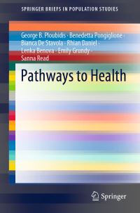 Book Cover for Pathways to Health by George B Ploubidis, Benedetta Pongiglione, Bianca De Stavola, Rhian Daniel, Lenka Benova, Emily Grundy, Sanna Read