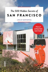 Book Cover for The 500 Hidden Secrets of San Francisco by Leslie Santarina