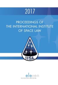 Book Cover for Proceedings of the International Institute of Space Law 2017 by PJ Blount, Rafael MoroAguilar, Tanja MassonZwaan, KaiUwe Schrogl