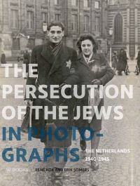 Book Cover for The Persecution of the Jews in Photographs by René Kok, Erik Somers, National Holocaust Museum, Jewish Cultural Quarter Amsterdam