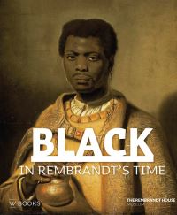 Book Cover for Black in Rembrandt's Time by Elmer Kolfin, Epco Runia