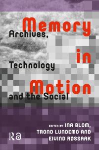 Book Cover for Memory in Motion by Ina Blom, Trond Lundemo, Eivind Røssaak, Wolfgang Ernst, Sónia Matos, Matthew Fuller, Andrew Goffey, Adrian Mackenzie, Richard Mills