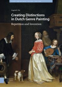 Book Cover for Creating Distinctions in Dutch Genre Painting by Angela Ho