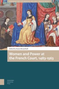 Book Cover for Women and Power at the French Court, 1483-1563 by Susan Broomhall, Carla Freccero, Pollie Bromilow, Mawy Bouchard, Cynthia J Brown, Elizabeth Léstrange, Erin Sadlack, Mary Beth Winn, Lisa Mansfield