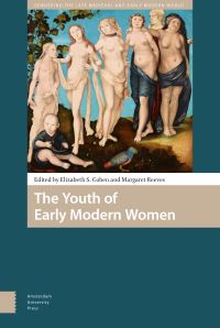 Book Cover for The Youth of Early Modern Women by Elizabeth Storr Cohen, Margaret Louise Reeves, Christiane Andersson, Jane Couchman, Julie A Eckerle, Alessandra Franco, Julie Hardwick, Jacqueline Holler, Eleanor Hubbard