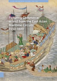 Book Cover for Picturing Commerce in and from the East Asian Maritime Circuits, 1550-1800 by Tamara H Bentley, Richard Glahn, James K Chin, Hiroko Nishida, Donna Pierce, Angela SchottenHammer, Bill Sargent, Victoria Levine, Stacey Pierson