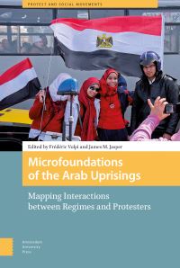 Book Cover for Microfoundations of the Arab Uprisings by Frédéric Volpi, James Jasper, John Chalcraft, Wendy Pearlman, Jillian Schwedler, Charles Kurzman, Farhad Khosrokhavar, Youssef Chazli