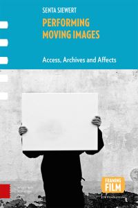 Book Cover for Performing Moving Images by Senta Siewert