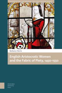 Book Cover for English Aristocratic Women and the Fabric of Piety, 1450-1550 by Barbara J Harris