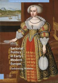 Book Cover for Sartorial Politics in Early Modern Europe by Erin Griffey, Jemma Field, Lisa Mansfield, Robert Lublin, Maria Hayward, Susan Vincent, Evelyn Welch, Juliet Claxton, Laura Olivan