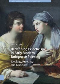 Book Cover for Redefining Eclecticism in Early Modern Bolognese Painting by Daniel Unger
