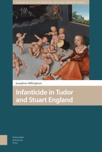 Book Cover for Infanticide in Tudor and Stuart England by Josephine Billingham