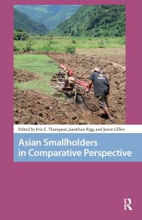 Book Cover for Asian Smallholders in Comparative Perspective by Eric Thompson, Jamie Gillen, Jonathan Rigg, Eric Thompson, Jonathan Rigg, Jamie Gillen, Edo Andriesse, Robert Cole, PoYi Hung