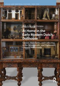 Book Cover for At Home in the Early Modern Dutch Dollhouse by Michelle MoseleyChristian