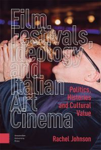 Book Cover for Film Festivals, Ideology and Italian Art Cinema by Rachel Johnson