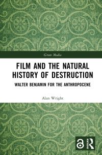 Book Cover for Film and the Natural History of Destruction by Alan Wright