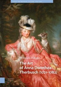 Book Cover for The Art of Anna Dorothea Therbusch (1721-1782) by Christina K Lindeman, Anna Dorothea LisiewskaTherbusch