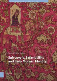 Book Cover for Sufi Lovers, Safavid Silks and Early Modern Identity by Nazanin Hedayat Munroe
