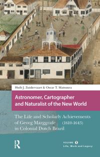 Book Cover for Astronomer, Cartographer and Naturalist of the New World Volume 1 Life, Work and Legacy by Georg Marggraf