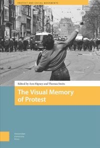 Book Cover for The Visual Memory of Protest by Ann Rigney, Thomas Smits