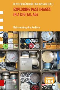 Book Cover for Exploring Past Images in a Digital Age by Nezih Erdogan, Ebru Kayaalp