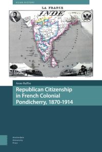 Book Cover for Republican Citizenship in French Colonial Pondicherry, 1870-1914 by Anne Raffin