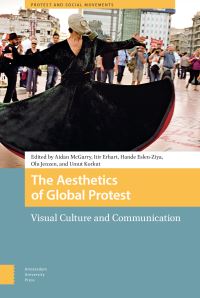 Book Cover for The Aesthetics of Global Protest by Aidan McGarry, Itir Erhart, Hande EslenZiya, Olu Jenzen, Umut Korkut, Isil IEgrikavuk, Dan Mercea, Tessa Lewin, Julia Tulke