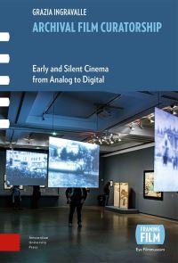 Book Cover for Archival Film Curatorship by Grazia Ingravalle