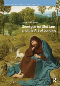 Book Cover for Geertgen Tot Sint Jans and the Art of Longing by Henry Luttikhuizen