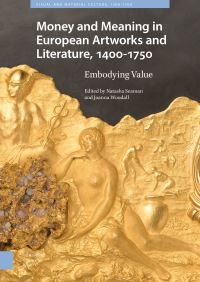 Book Cover for Money Matters in European Artworks and Literature, C. 1400-1750 by Natasha Seaman, Joanna Woodall, Sebastian Felten, Jessica Stewart, Angela Ho, Carrie Anderson, Rana Choi, Heather GS Johnson, Allison Stielau